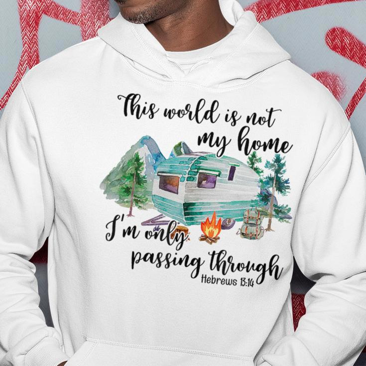 This World Is Not My Home I'm Only Passing Camping Camper Hoodie Unique Gifts