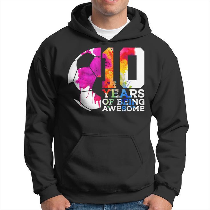 10 Years Of Being Awesome Soccer 10Th Birthday Hoodie