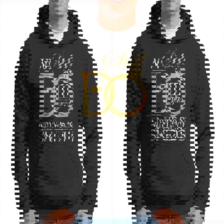 We Still Do 11 Year Since 2013 11Th Wedding Anniversary Hoodie