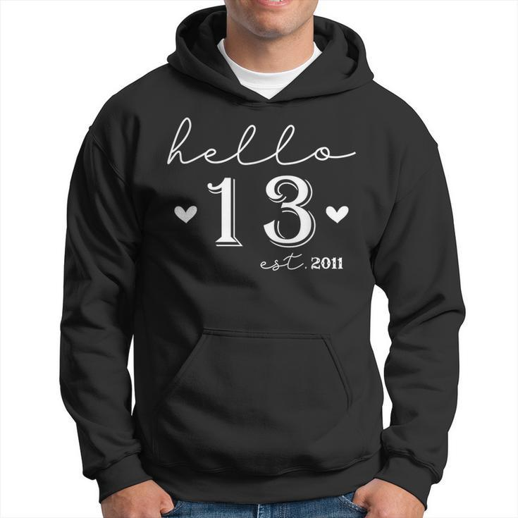 13Th Birthday Hello 13 Years Old Est 2011 Born In 2011 Hoodie