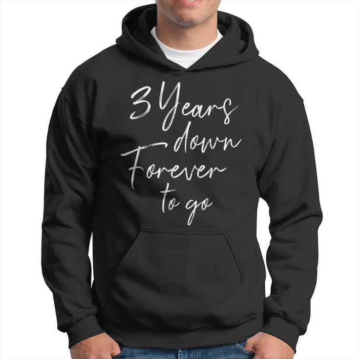 3 Years Down Forever To Go For 3Rd Wedding Anniversary Hoodie