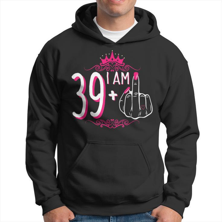 I Am 39 Plus 1 Middle Finger 39Th Women's Birthday Hoodie