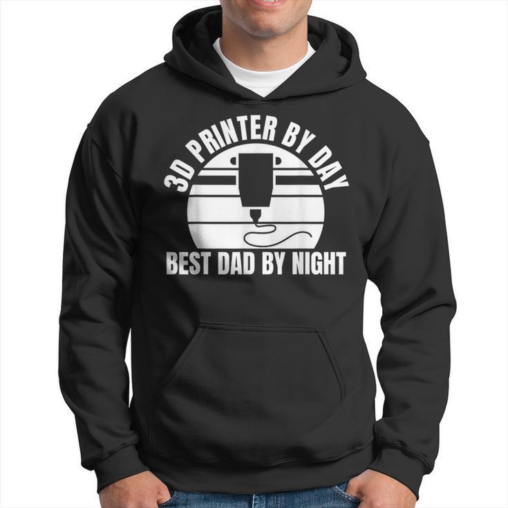3D Printer By Day Best Dad By Night Fathers Day Hoodie