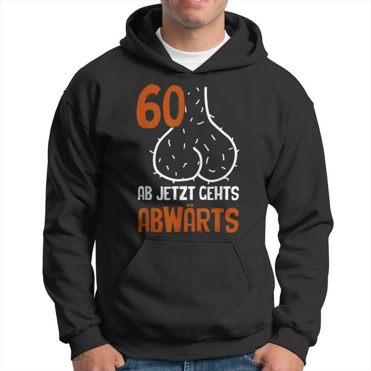 60 Ab Jetzt Gehts Abwärts Birthday Hoodie