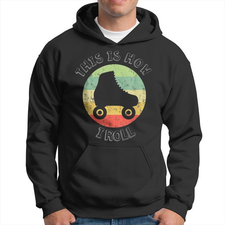 70'S This Is How I Roll Vintage Retro Roller Skates Hoodie