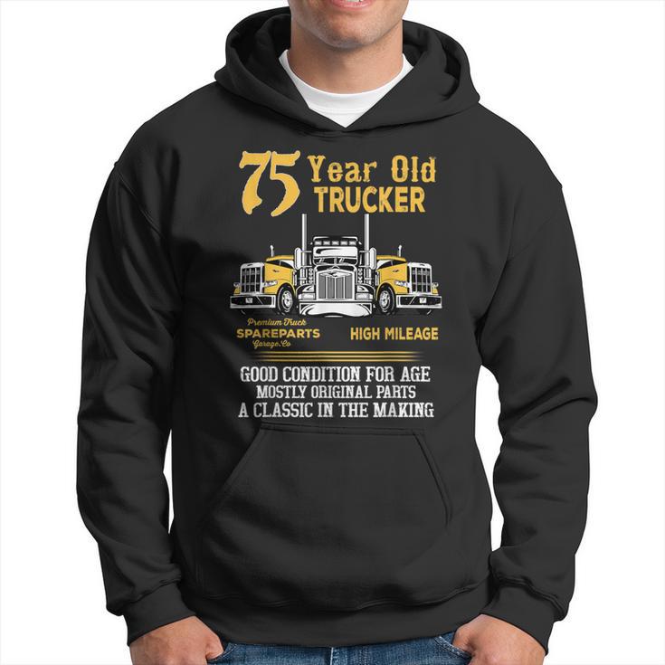 75 Year Old Trucker 75Th Birthday Dad Grandpa Hoodie