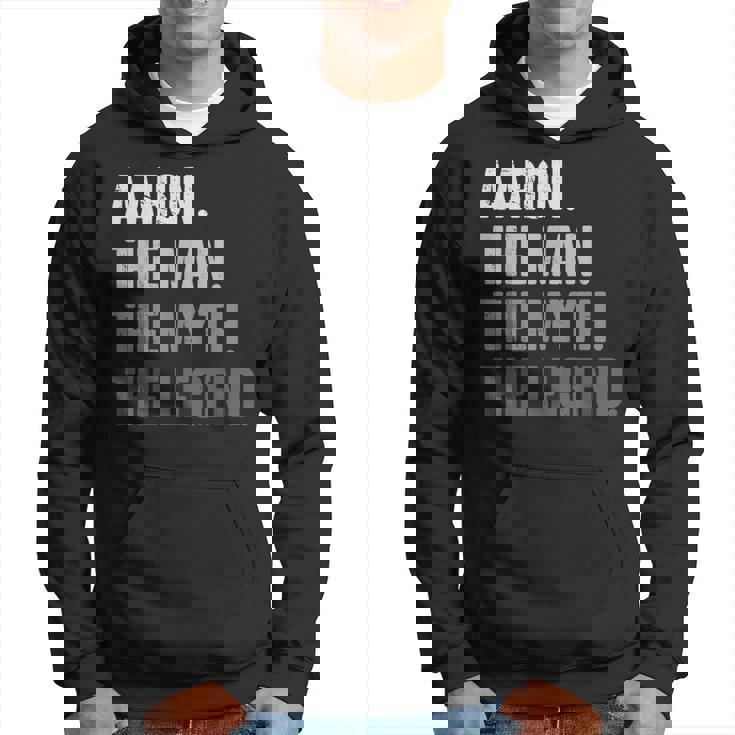 Aaron The Man The Myth The Legend For Aaron Hoodie