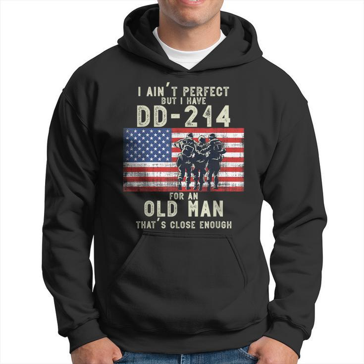 I Ain't Perfect But I Do Have A Dd-214 For An Old Man Hoodie