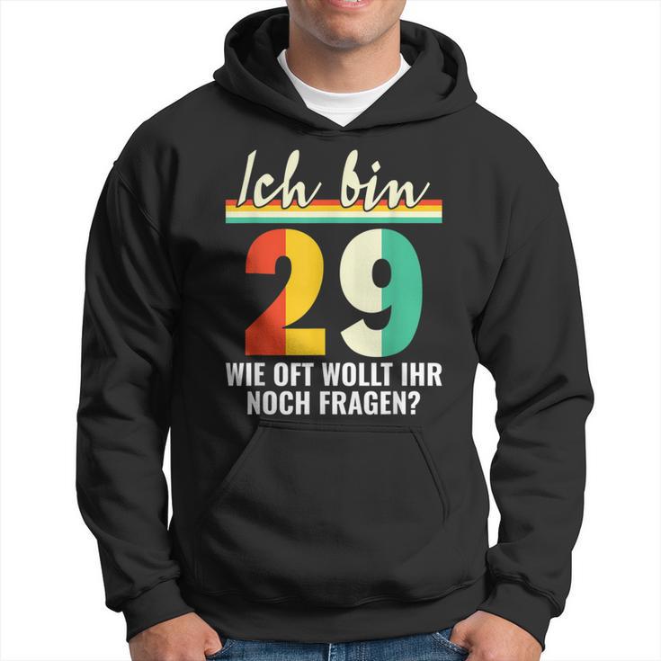 Alter Sack 29 Ich Bin 29 Wie Oft Wollt Ihr Noch Fragen Hoodie