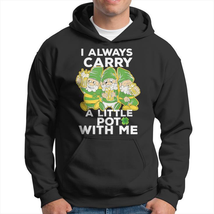 I Always Carry A Little Pot With Me St Patricks Day Hoodie