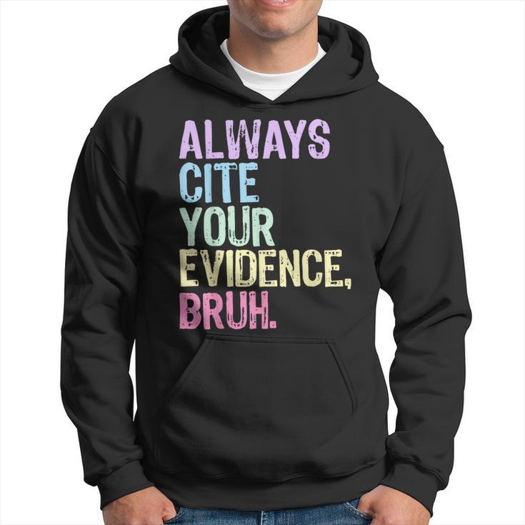 Always Cite Your Evidence Bruh English Prove It Bruh Teacher Hoodie