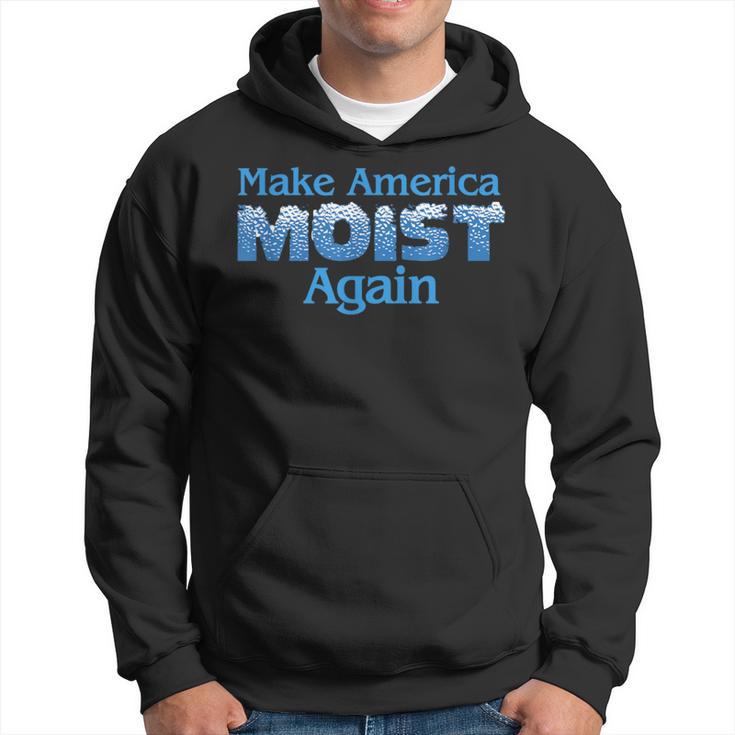 Make America Moist Again Hoodie