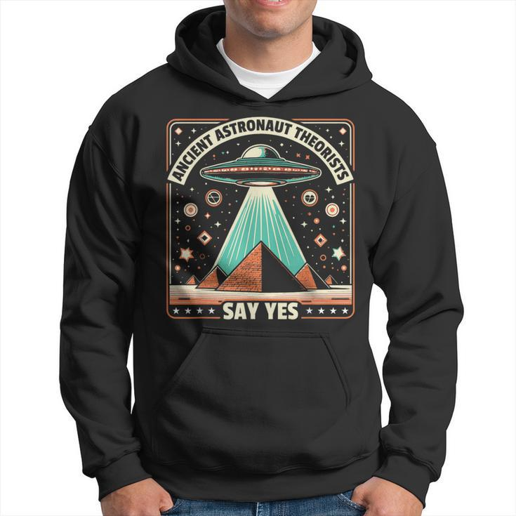 Ancient Astronaut Theorists Say Yes Alien Ufo Theory Hoodie