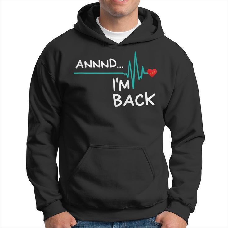 Annnd I'm Back Heart Attack Survivor Product Quote Hoodie