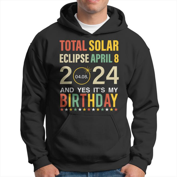 April 8 2024 Total Solar Eclipse And Yes It’S My Birthday Hoodie