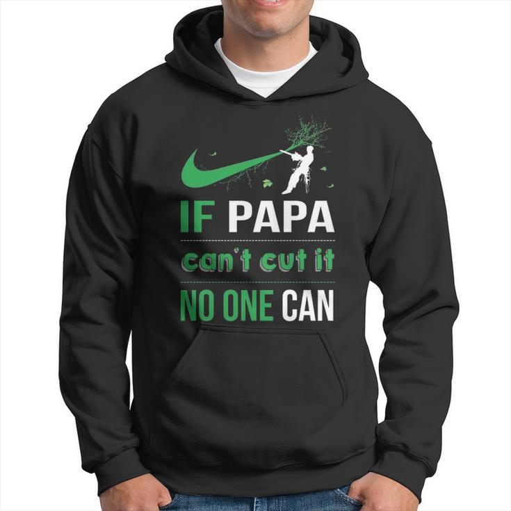 Arborist Logger  If Papa Can't Cut It Noe Can Hoodie