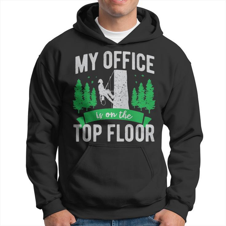 Arborist Logger Tree Surgeon My Office Is The Top Floor Pullover Hoodie