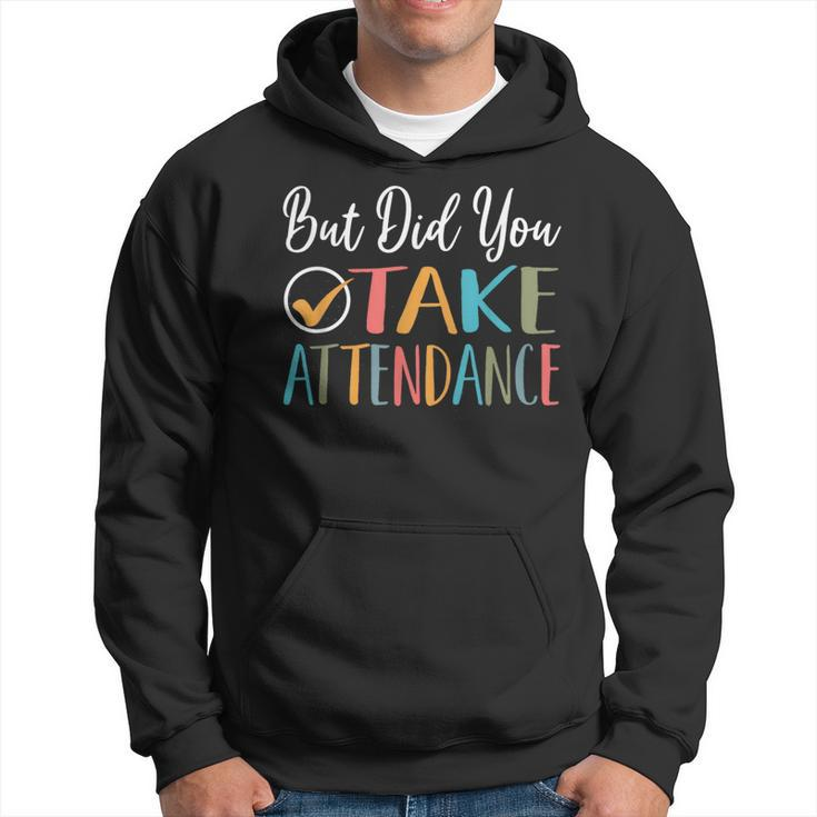But Did You Take Attendance-Teacher School Secretary Hoodie