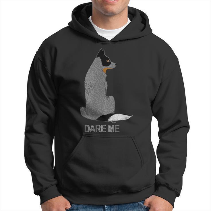 Australian Cattle Dog Dare Me-Blue Heeler Hoodie