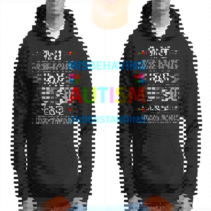 Autism Awareness I'm Not Misbehaving I Have Autism Hoodie