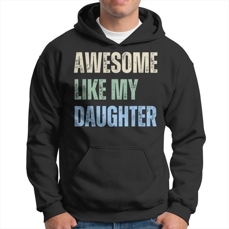 Awesome Like My Daughter Fathers Day Dad Grandpa Pappy Hoodie