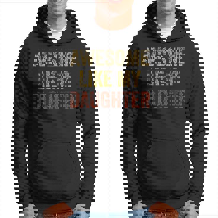 Awesome Like My Daughter Fathers Day From Daughter Hoodie
