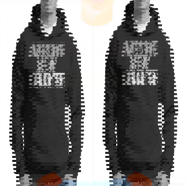 Awesome Like My Daughter Fathers Day From Daughter Hoodie