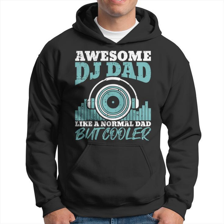 Awesome Dj Dad Like A Normal Dad But Cooler Fathers Day Hoodie