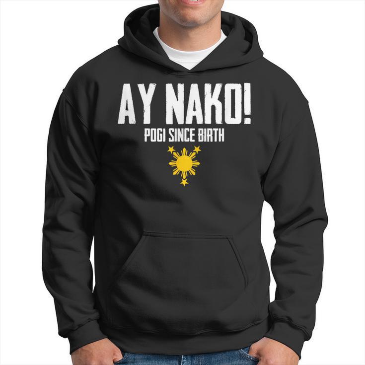 Ay Nako Pogi Since Birth Philippines Filipino Pinoy Hoodie