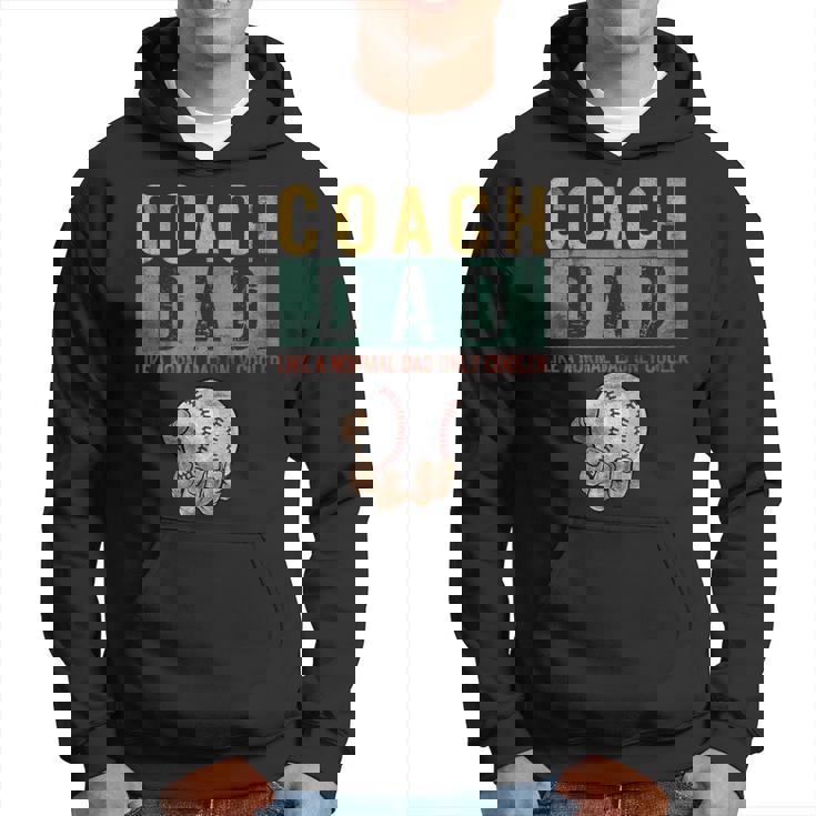 Baseball Coach Dad Like A Normal Dad Only Cooler Fathers Day Hoodie