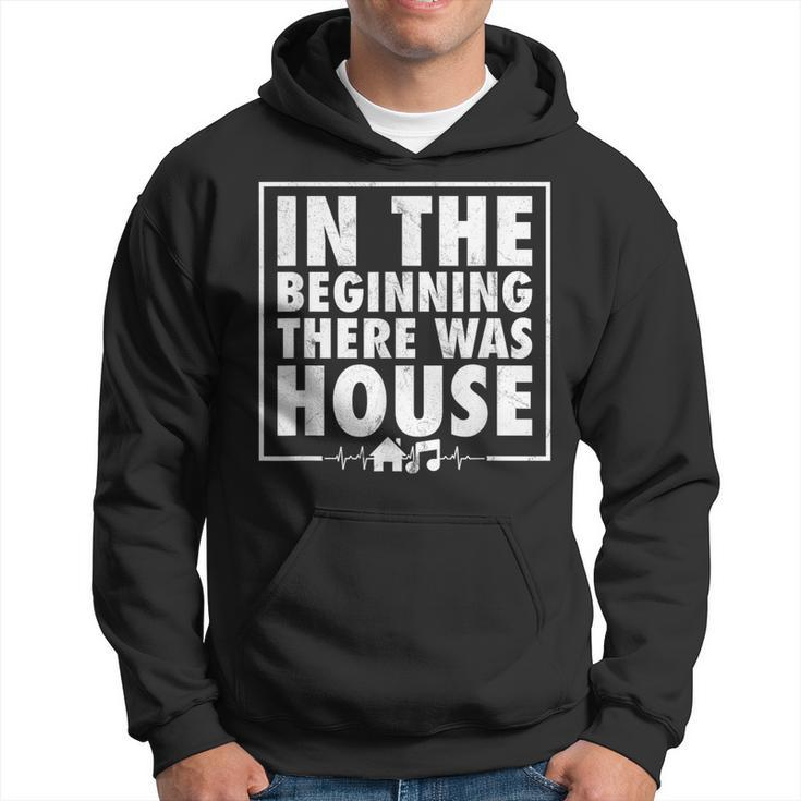 In The Beginning There Was House Music Edm Quote Dj Retro Hoodie