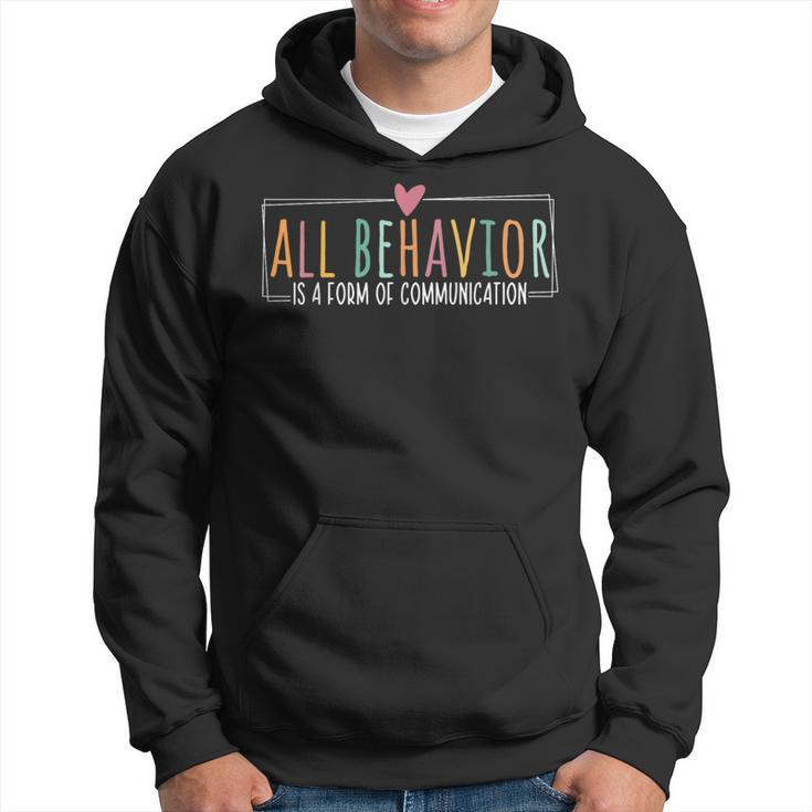 All Behavior Is A Form Of Communication Sped Teachers Autism Hoodie