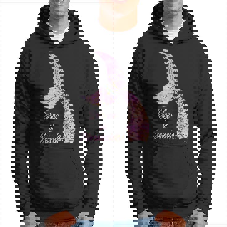 Believe In Mermaids Believe In Mermaids Hoodie