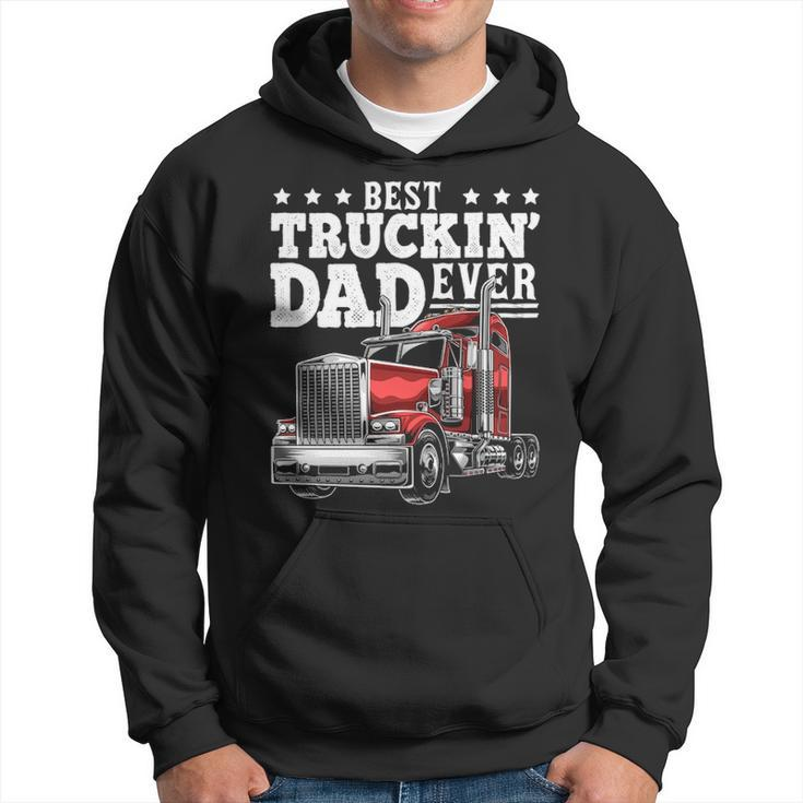 Best Truckin Dad Ever Big Rig Trucker Father's Day Hoodie