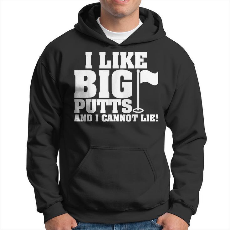 I Like Big Putts And I Cannot Lie Golf Hoodie