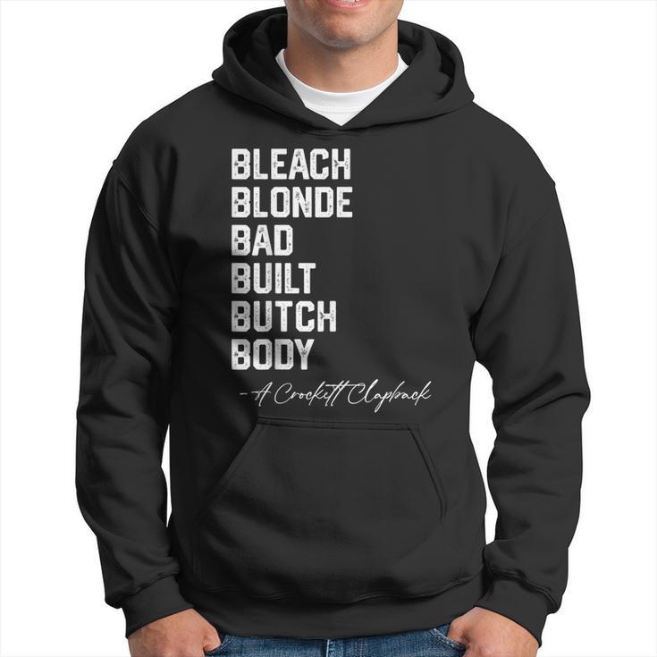 Bleach Blonde Bad Built Butch Body A Crockett Clapback Hoodie