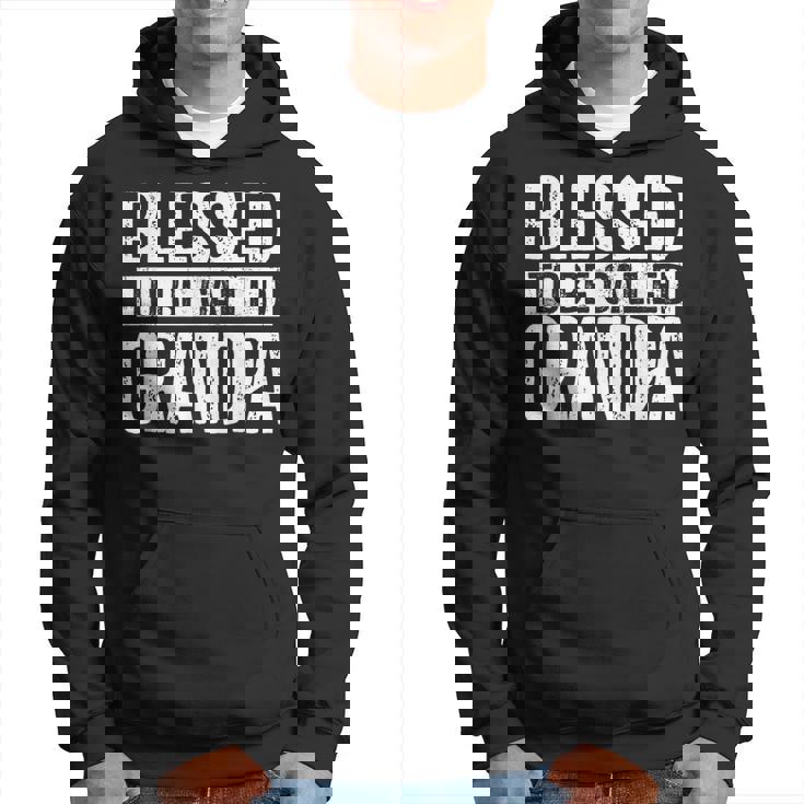 Blessed To Be Called Grandpa Dad Birthday Father's Day Hoodie