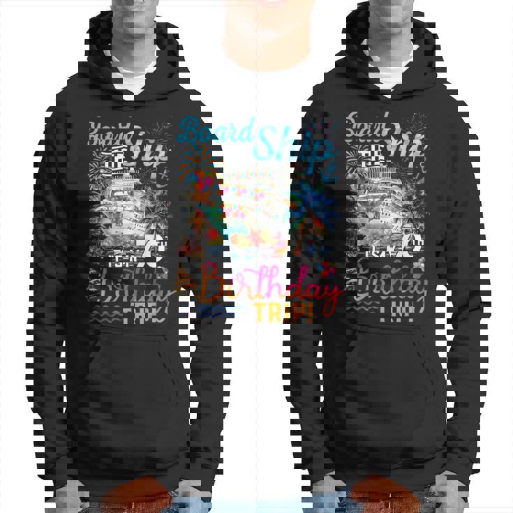 Board The Ship It's My 70Th Birthday Trip Cruise Vacation Hoodie