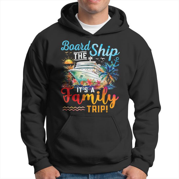 Board The Ship It's A Family Trip Matching Cruise Vacation Hoodie