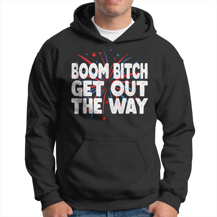 Boom Bitch Get Out The Way Fireworks 4Th Of July Hoodie