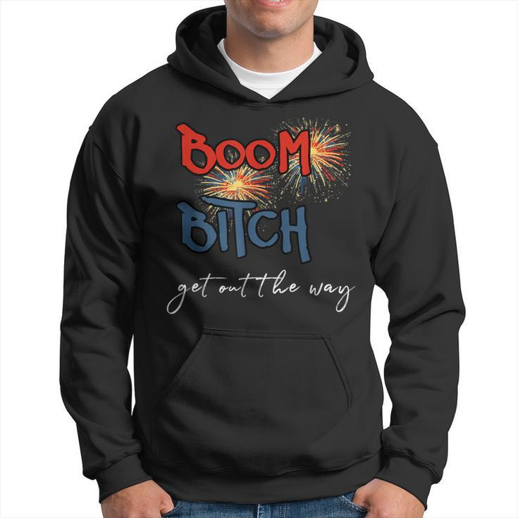Boom Bitch Get Out The Way Fireworks 4Th Of July Hoodie