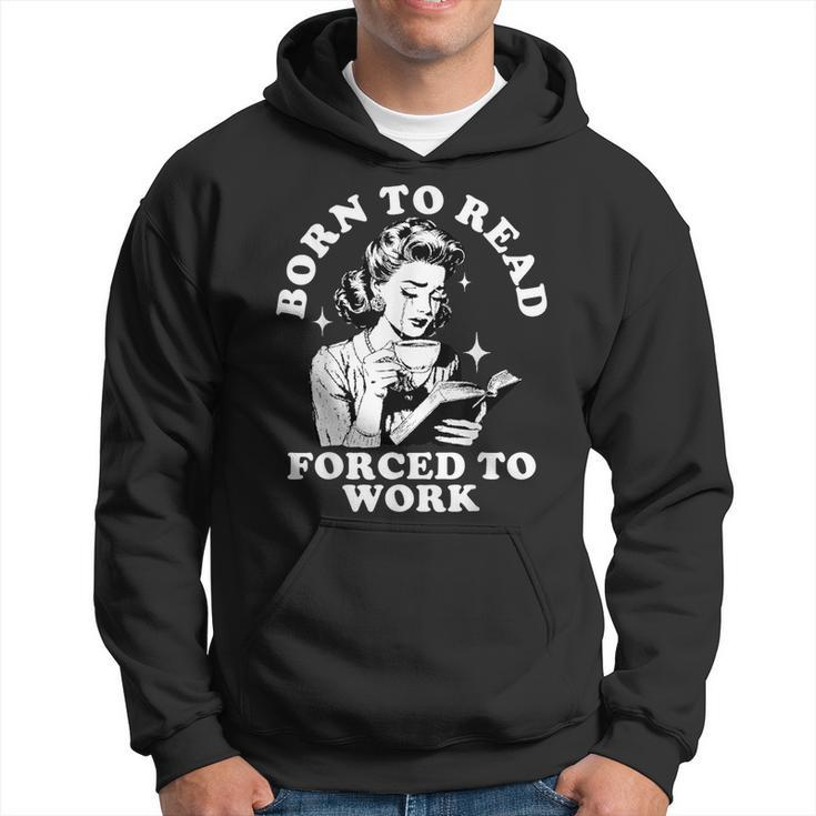 Born To Read Forced To Work Bookworm Librarian Retro Bookish Hoodie