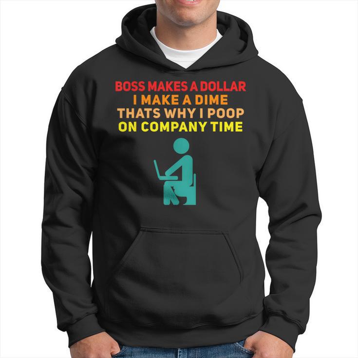 Boss Makes A Dollar I Make A Dime Work Hoodie