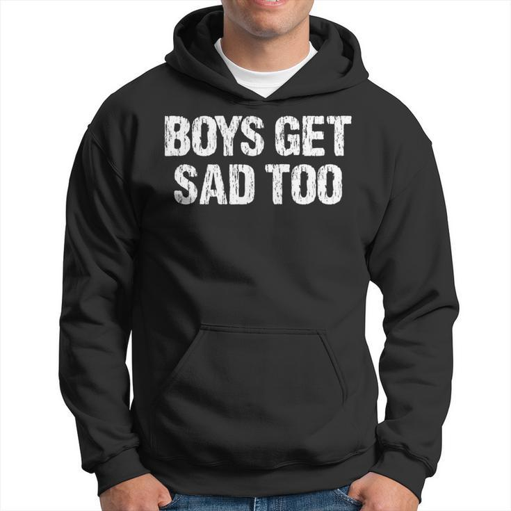 Boys Get Sad Too Saying Apparel Vintage Hoodie