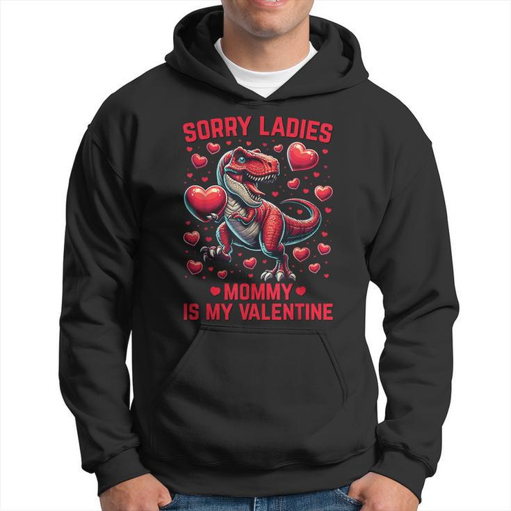 Boys Valentines Sorry Ladies Mommy Is My Valentine Hoodie