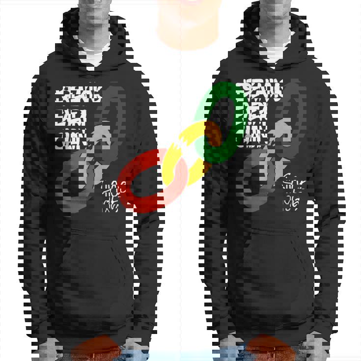Breaking Every Chain Since 1865 Junenth Freedom Hoodie