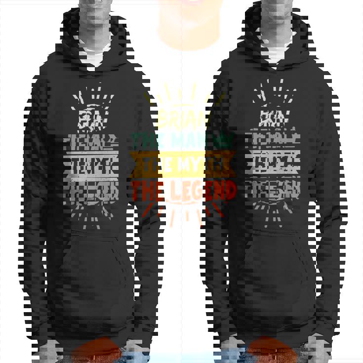 Brian The Man The Myth The Legend Custom Name Hoodie