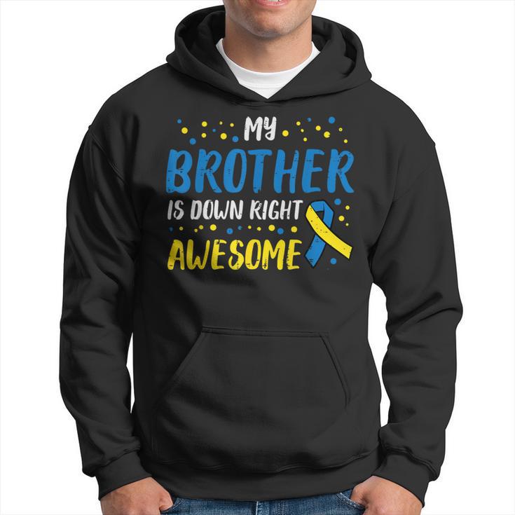 My Brother Down Right Awesome Down Syndrome Awareness Family Hoodie