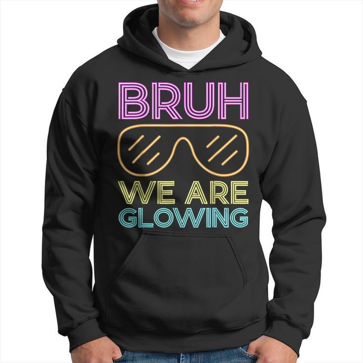 Bruh We Are Glowing Hello Summer Vacation Trips Hoodie