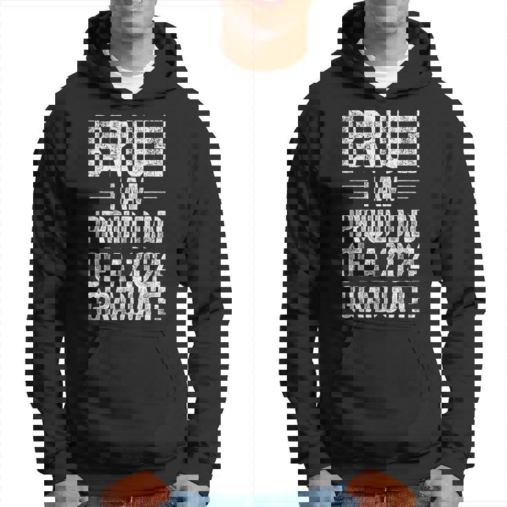 Bruh I'm Proud Dad Of A 2024 Graduate Senior Graduation Hoodie